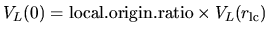 $V_{L}(0) = {\rm local.origin.ratio}\times V_L(r_{\rm lc})$