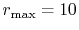 $ r_\mathrm{max}=10$