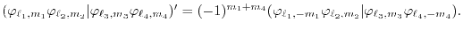 $\displaystyle (\varphi_{\ell_1,m_1} \varphi_{\ell_2,m_2}\vert \varphi_{\ell_3,m...
...1,-m_1} \varphi_{\ell_2,m_2}\vert \varphi_{\ell_3,m_3} \varphi_{\ell_4,-m_4}) .$