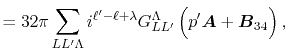 $\displaystyle = 32 \pi \sum_{L L' \Lambda} i^{\ell'-\ell+\lambda} G^\Lambda_{L L'} \left( \vphantom{\sum} p' {\vec A} + {\vec B}_{34} \right) ,$