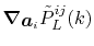 $\displaystyle {\vec\nabla}_{\vec a_i} {\tilde P}^{ij}_L(k)$