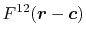 $\displaystyle F^{12}(\vec r - \vec c)$