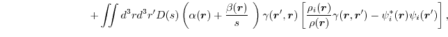 $\displaystyle \hspace{8em} +\iint d^3r d^3r' D(s)\left( \alpha(\vec r) + \frac{...
...o(\vec r)}\gamma(\vec r, \vec r') - \psi^*_i(\vec r) \psi_i(\vec r') \right]
 ,$