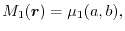 $\displaystyle M_1(\vec r) 
 =
 \mu_1(a, b)
 ,$