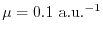 $ \mu = 0.1 \ \mathrm {a.u.}^{-1}$