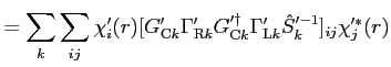 $\displaystyle = \sum_k \sum_{i j} \chi'_i(r) [G'_{{\rm C} k} \Gamma'_{{\rm R} k} G'^\dagger_{{\rm C} k} \Gamma'_{{\rm L} k} {\hat S}_k'^{-1}]_{i j} \chi'^*_j(r)$