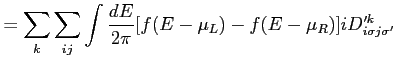 $\displaystyle = \sum_k \sum_{i j} \int \frac{d E}{2 \pi} [f(E-\mu_L) - f(E-\mu_R)] i D'^k_{i \sigma j \sigma'}$