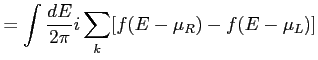 $\displaystyle = \int \frac{dE}{2\pi} i \sum_k [f(E-\mu_R) - f(E-\mu_L)]$