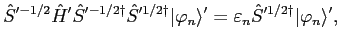 $\displaystyle {\hat S}'^{-1/2} {\hat H}' {\hat S}'^{-1/2 \dagger} {\hat S}'^{1/...
...arphi_n\rangle' = \varepsilon_n {\hat S}'^{1/2 \dagger}\vert\varphi_n\rangle' ,$