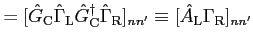 $\displaystyle = [{\hat G}_{\rm C} {\hat \Gamma}_{\rm L} {\hat G}^\dagger_{\rm C} {\hat \Gamma}_{\rm R}]_{n n'} \equiv [{\hat A}_{\rm L} \Gamma_{\rm R}]_{n n'}$